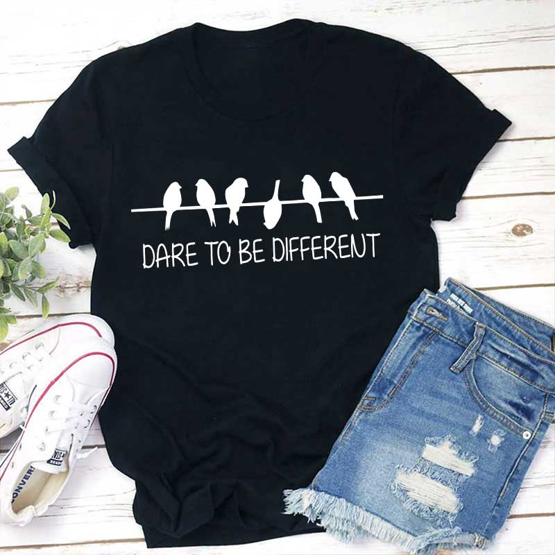 Dare To Be Different Teacher T-Shirt