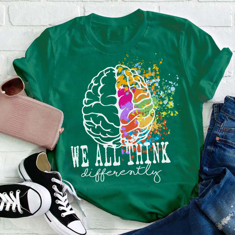 We All Think Differently Teacher T-Shirt