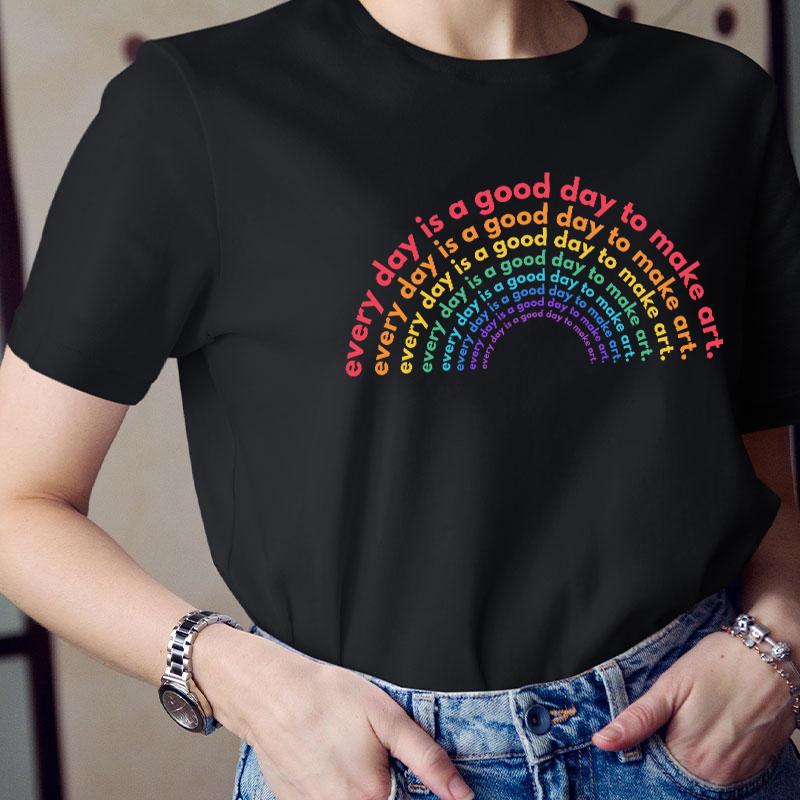 Rainbow Good Day to Make Art Teacher T-Shirt