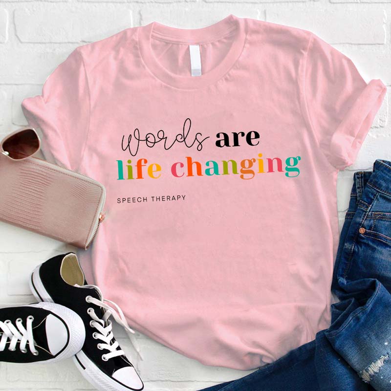 Words Are Life Changing Speech Therapy Teacher T-Shirt