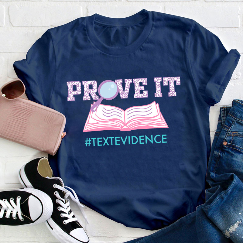 Text Evidence Prove It Teacher T-Shirt