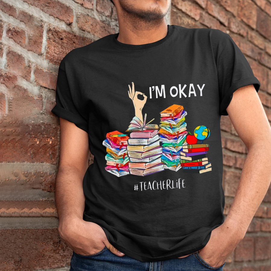 I'm Okay Teacherlife T-Shirt