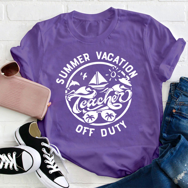 Summer Vacation Teacher Off Duty Happy Teacher T-Shirt