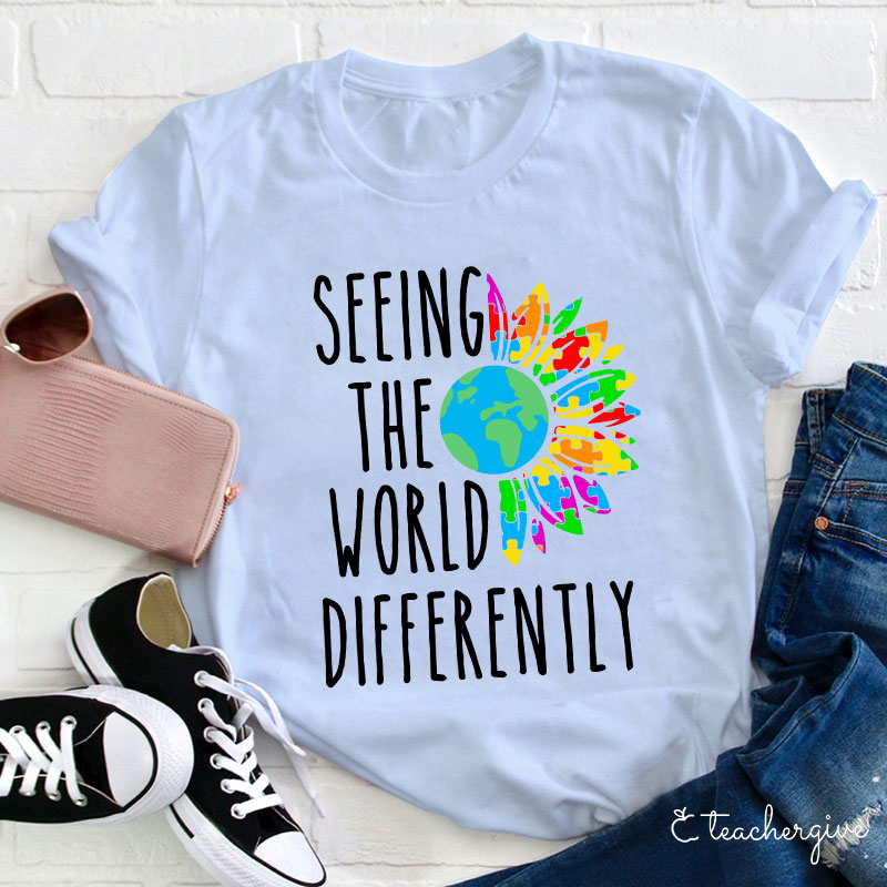 Seeing The World Differently Teacher T-Shirt