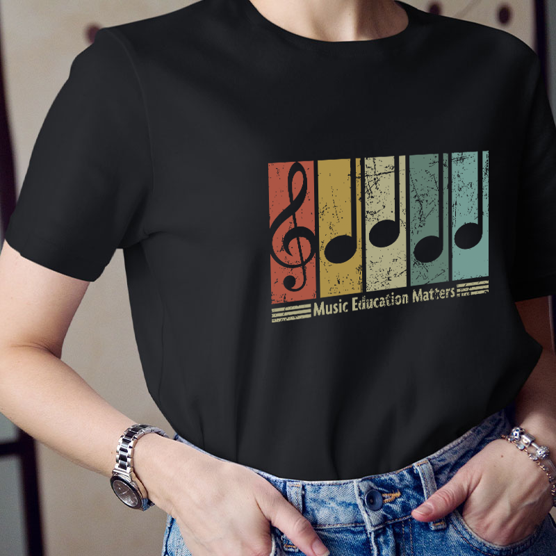 Music Education Matters Teacher T-Shirt