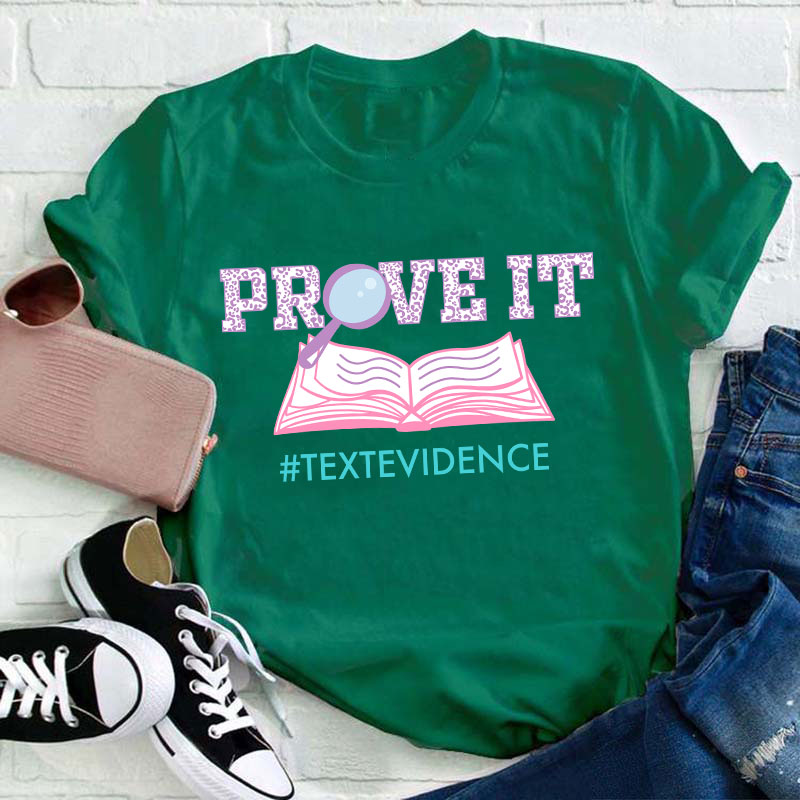 Text Evidence Prove It Teacher T-Shirt