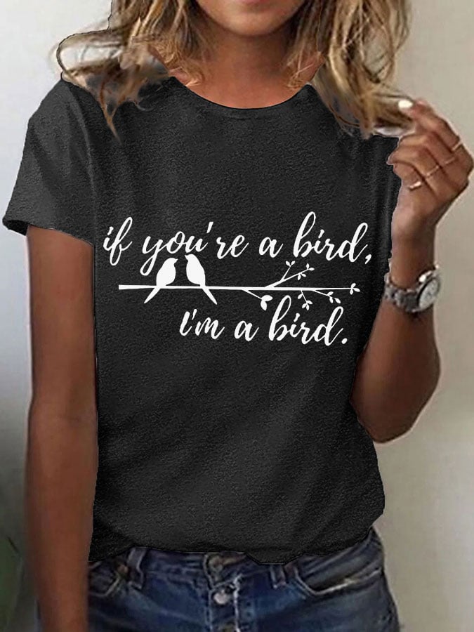 Women's If you're a bird.I'm a bird Casual T-shirt