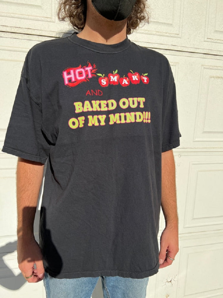 Hot Smart And Baked Out Of My Mind Tee