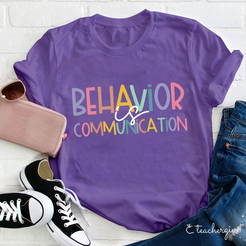 Behavior Is Communication Teacher T-Shirt