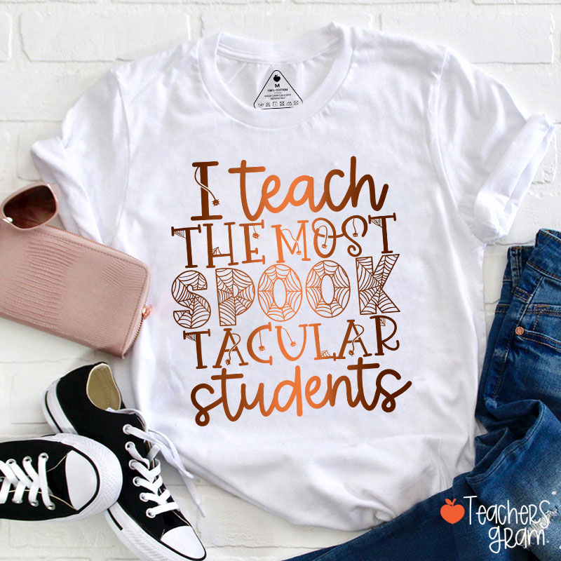 I Teach The Most Spook Tacular Students Teacher T-Shirt