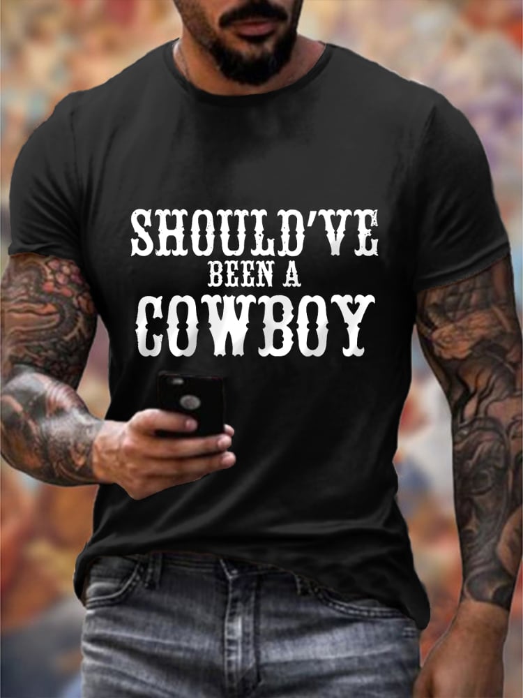 Men's Should've Been a Cowboy Printed Casual T-Shirt