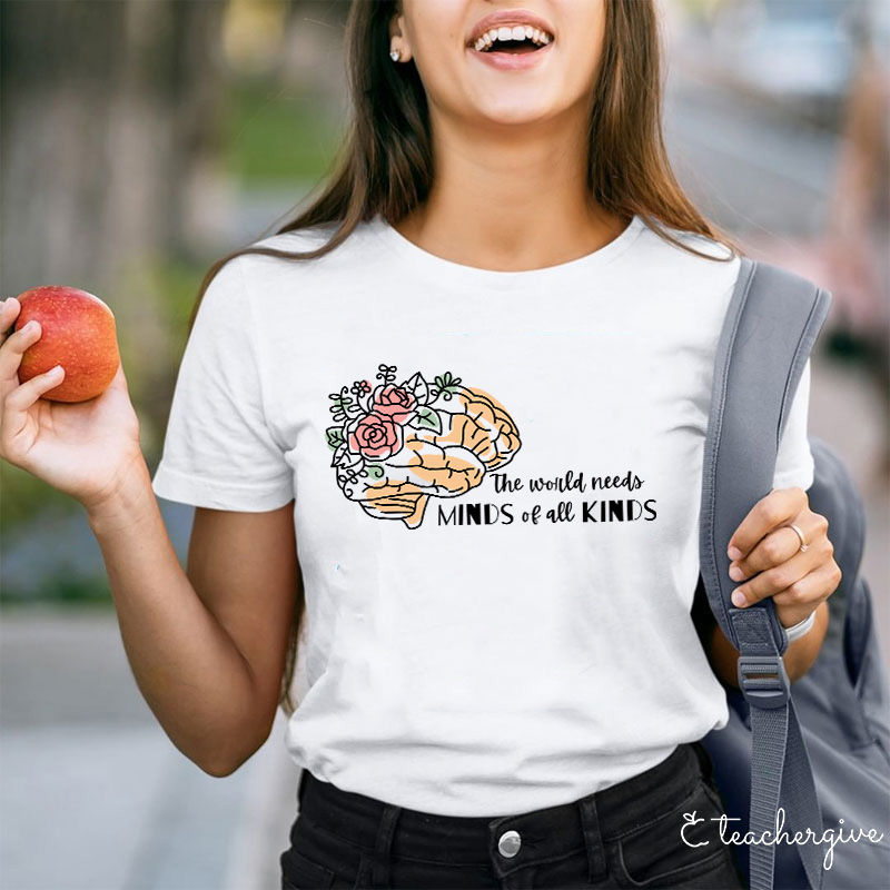 The World Needs Minds Of All Kinds Teacher T-Shirt