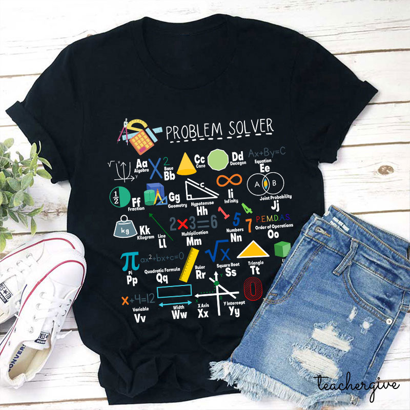 Math Teacher Is A Problem Solver Alphabet Teacher T-Shirt