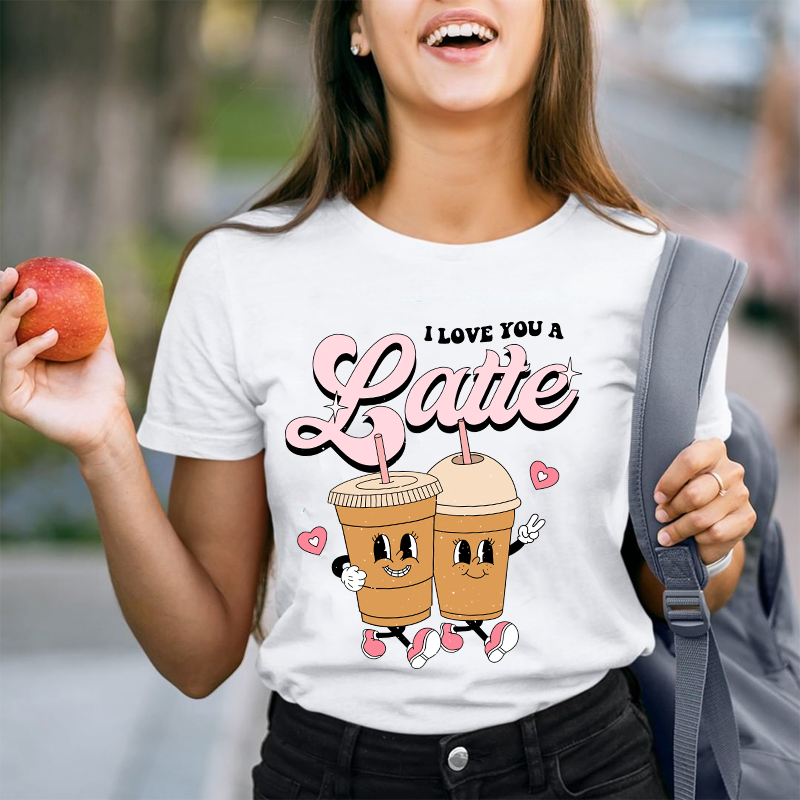 I Love You A Latte Teacher T-Shirt