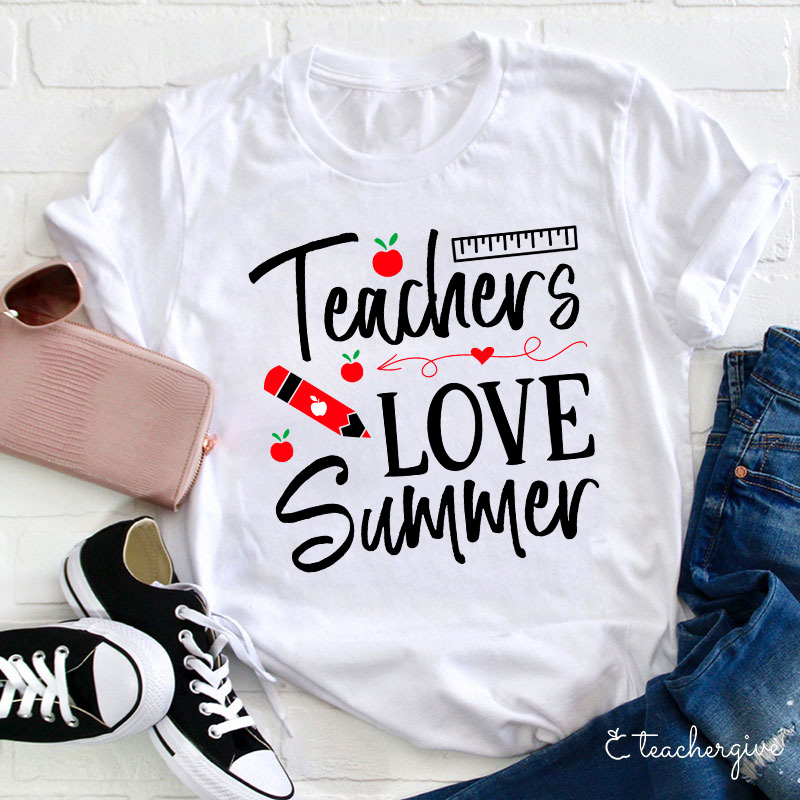 Teachers Love Summer T-Shirt