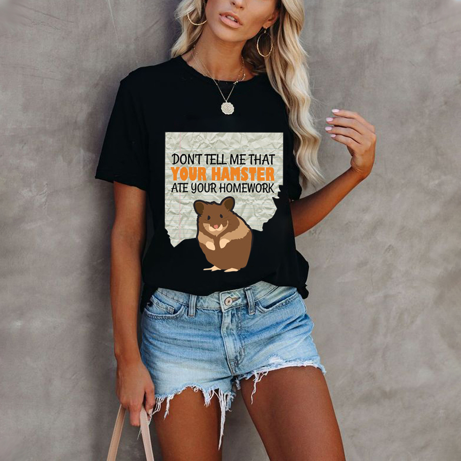 Don't Tell Me That Your Hamster Ate Your Homework T-Shirt