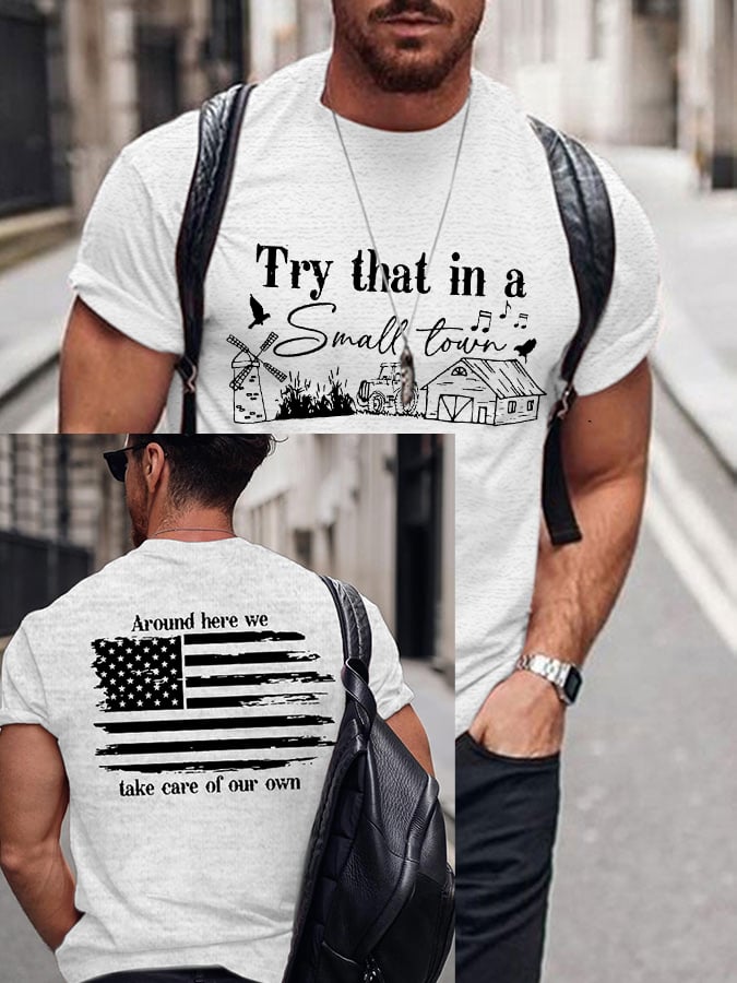 Men's Country Music LoverTry that in a small town .Around here we take care of our ownPrinted T-Shirt