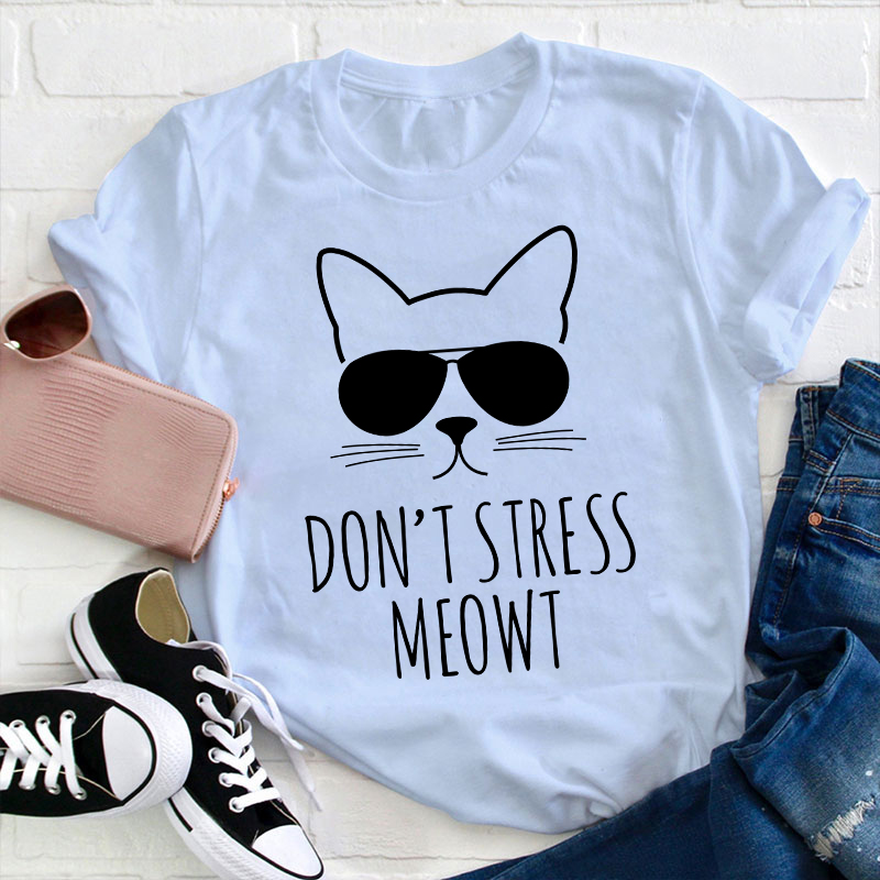 Don't Stress Meowt Teacher T-Shirt