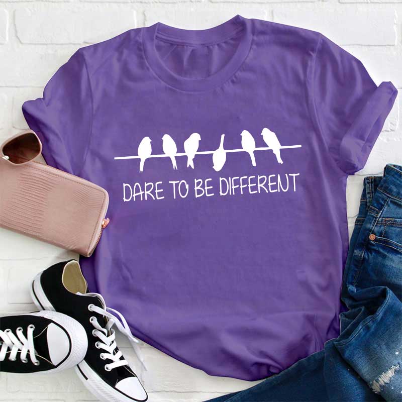 Dare To Be Different Teacher T-Shirt