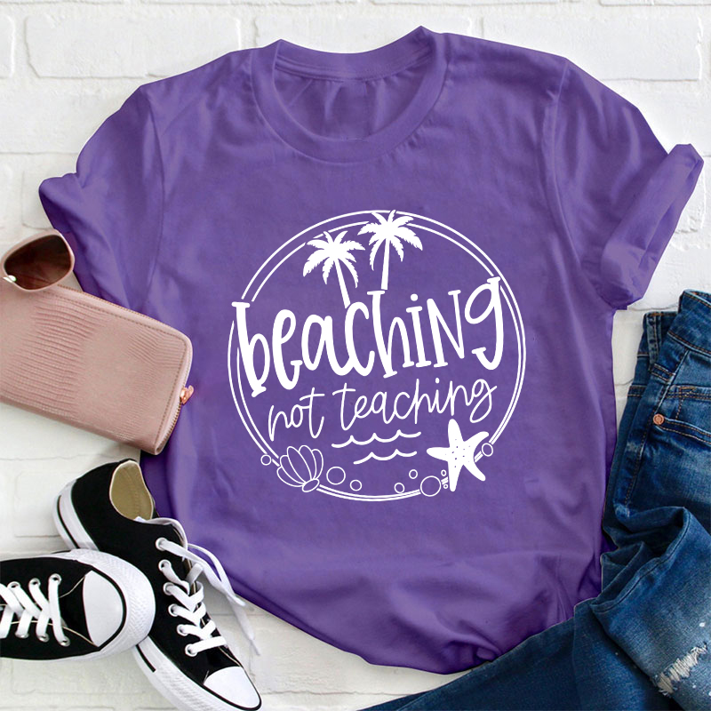 Summer Beaching Not Teaching Teacher T-Shirt