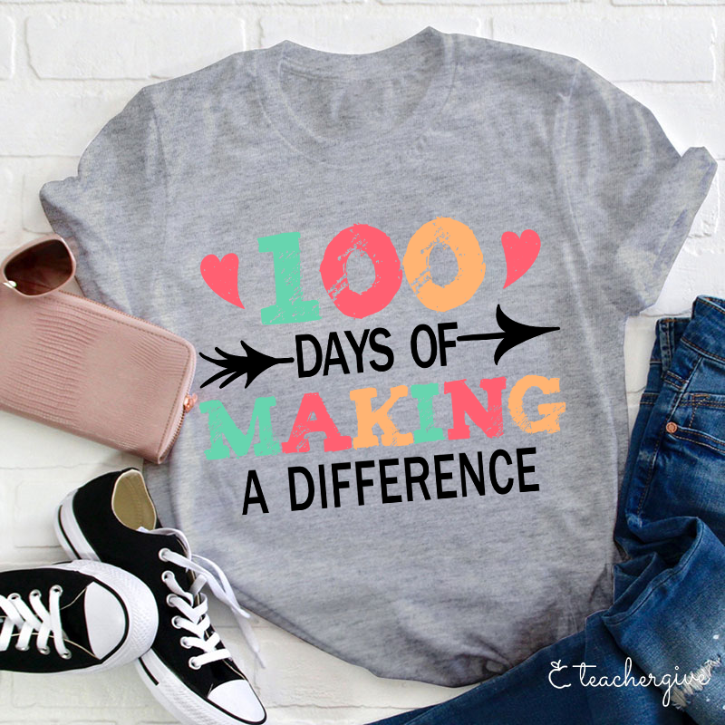 100 Days Of Making A Difference Teacher T-Shirt