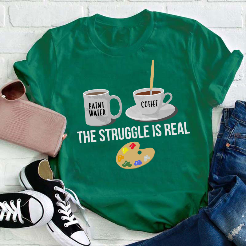 The Struggle Is Real Teacher T-Shirt