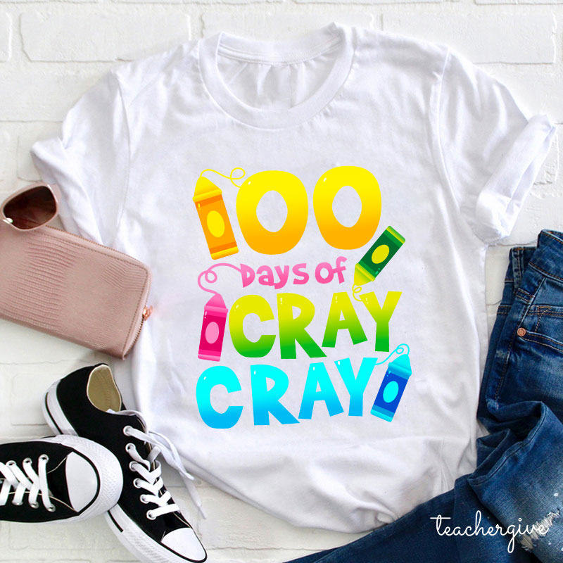 100 Days Of Cray Cray Teacher T-Shirt