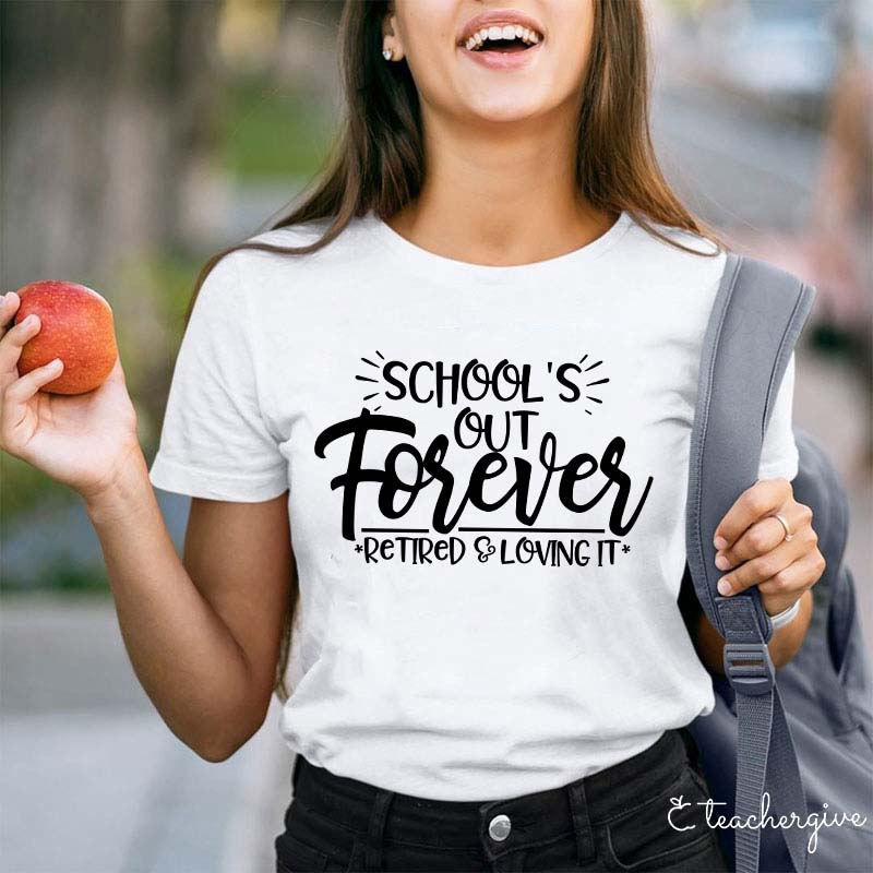 School's Out Forever Teacher T-Shirt