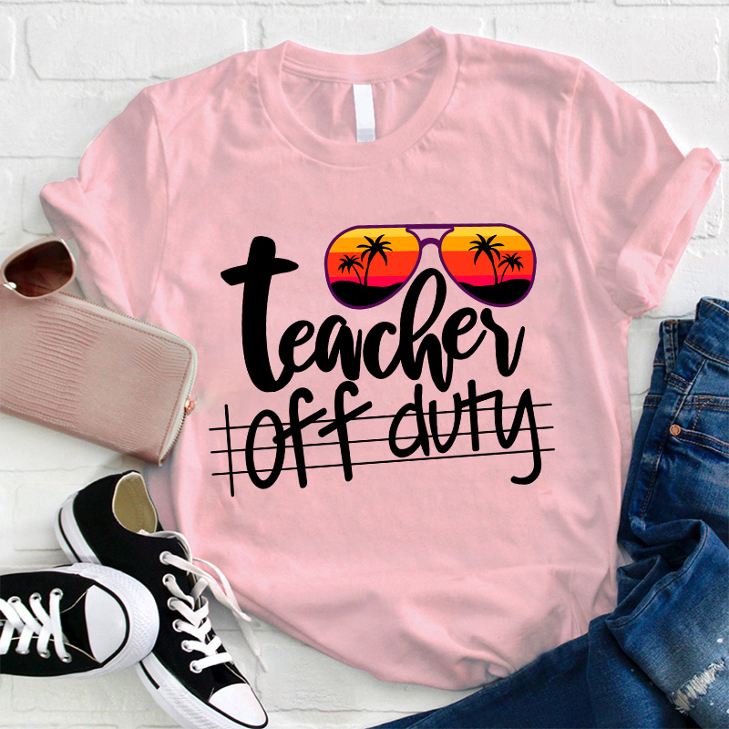 Teacher Off Duty T-Shirt