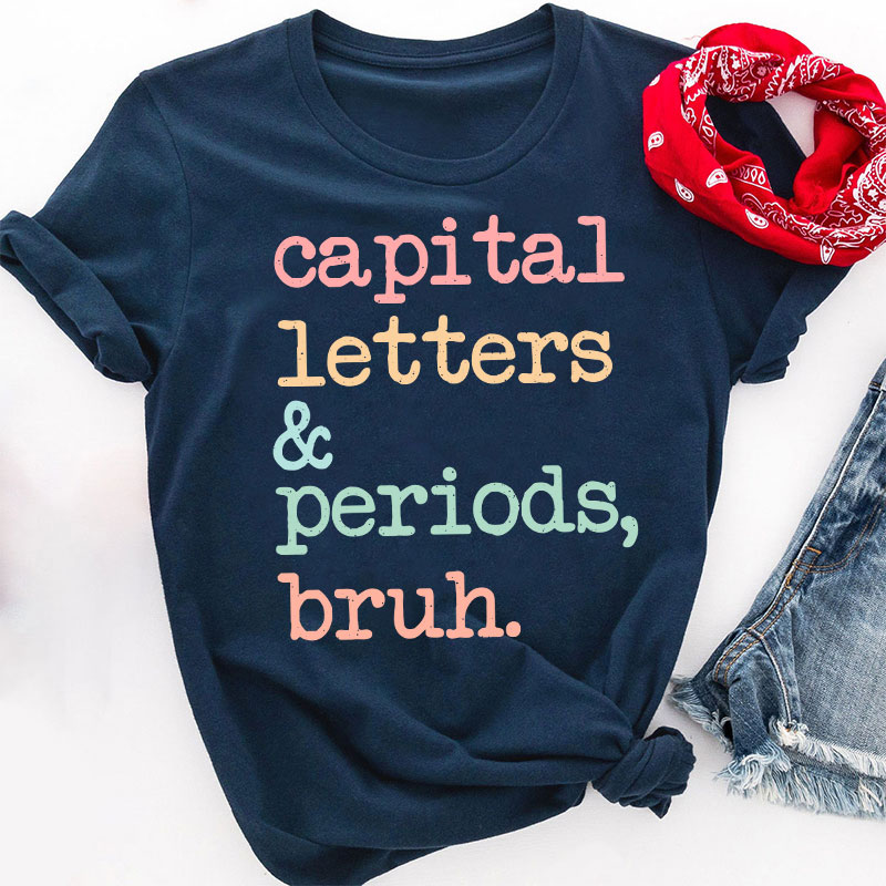 Capital Letters And Periods Bruh Funny Grammar Teacher T-Shirt