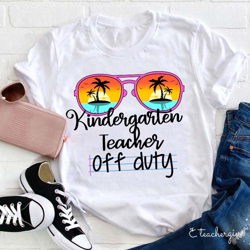 Personalized Grade Kindergarten Teacher Off Duty Teacher T-Shirt