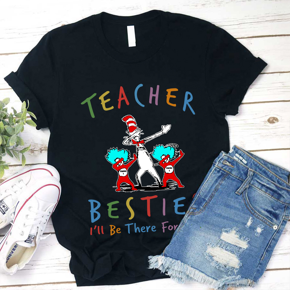 Teacher Besties I'll Be There For You Teacher T-Shirt