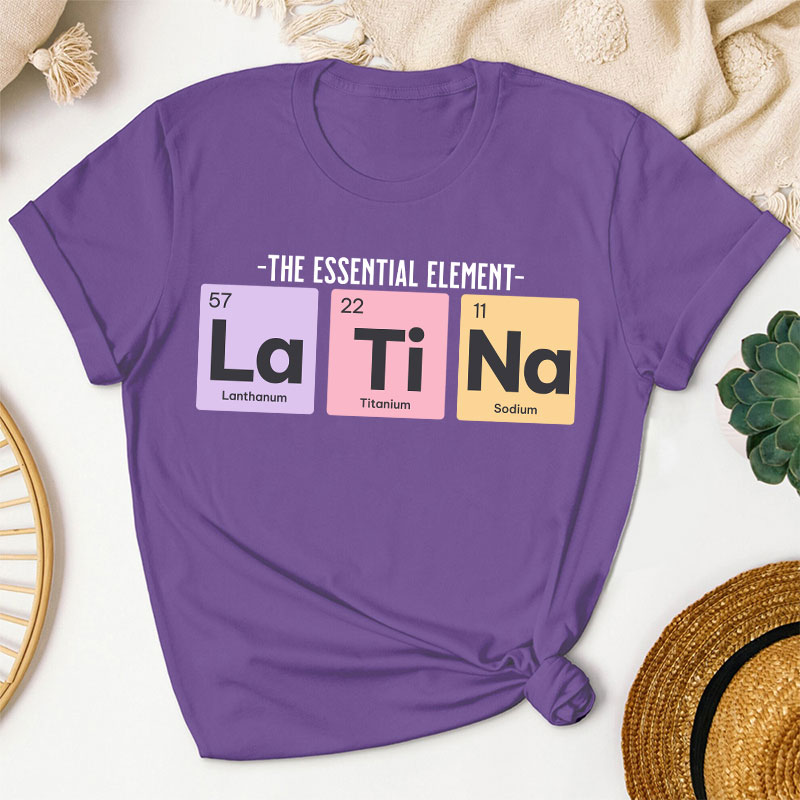 The Essential Element Latina Spanish Teacher T-Shirt