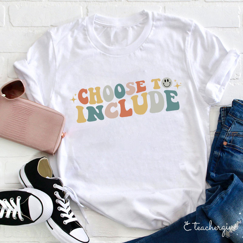 Choose To Include TeacherT-Shirt