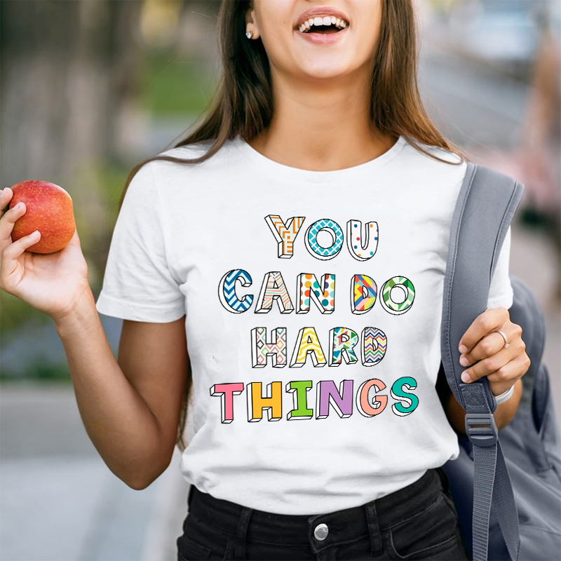 Believe In Yourself You Can Do Hard Things Teacher T-Shirt