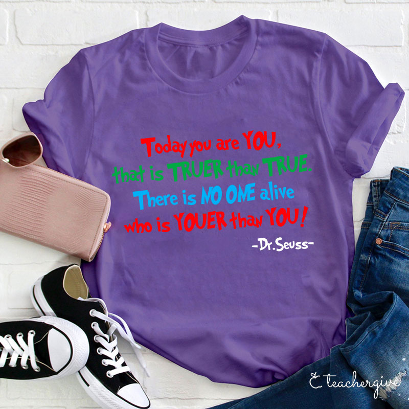 Today You Are You Teacher T-Shirt