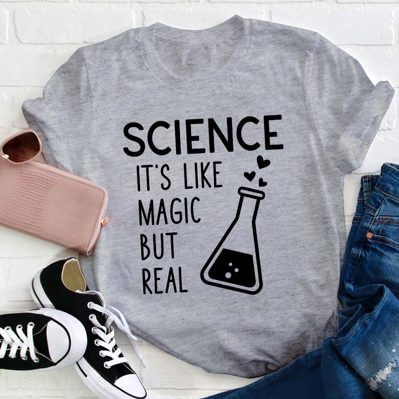 It's Like Magic But Real Science Teacher T-Shirt