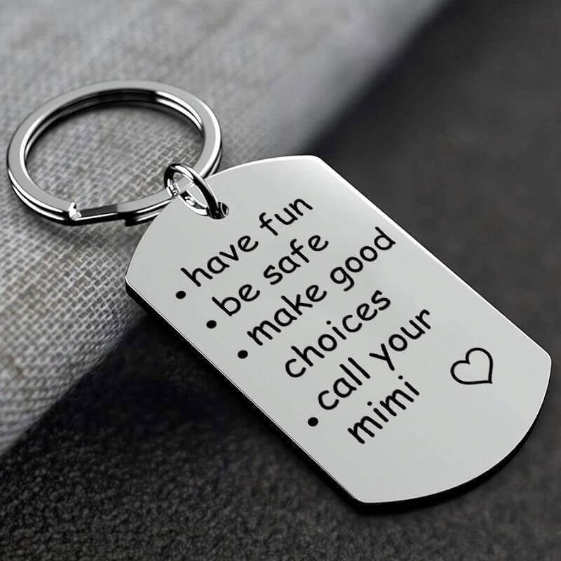 Have Fun. Be Safe. Make Good Choices and Call Your Grandma/Grandpa Keychain