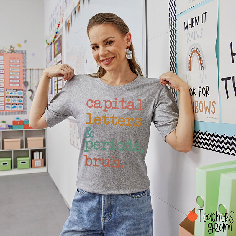 Capital Letters And Periods Bruh Funny Grammar Teacher T-Shirt