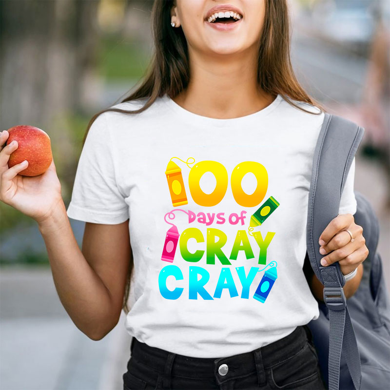 100 Days Of Cray Cray Teacher T-Shirt