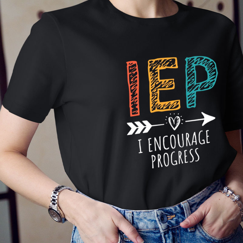 I Encourage Progress IEP Teacher T-Shirt