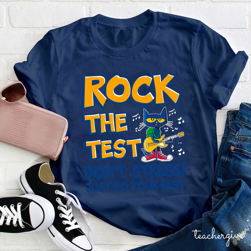 Rock The Test Don't Stress Just Do Your Best Teacher T-Shirt