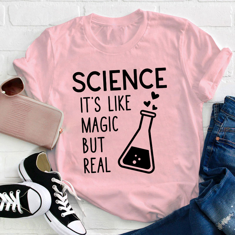 It's Like Magic But Real Science Teacher T-Shirt