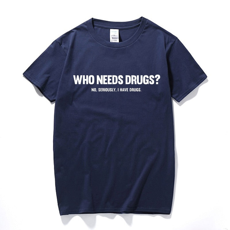 Who Needs Drugs Tee