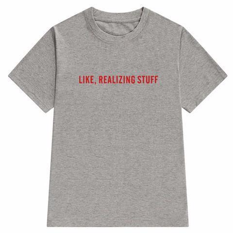 Like. Realizing Stuff Tee