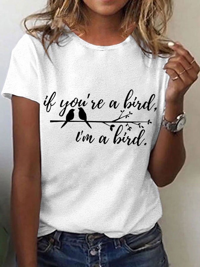 Women's If you're a bird.I'm a bird Casual T-shirt