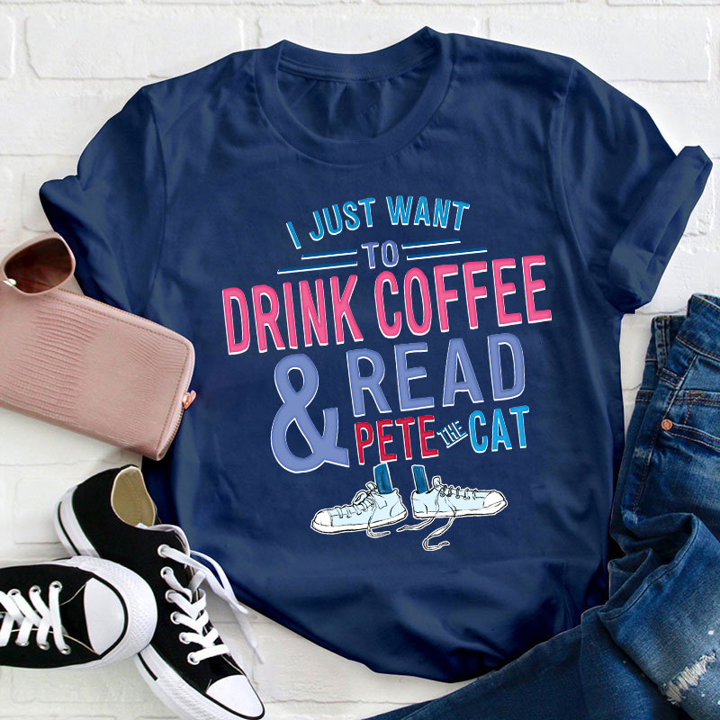 I Just Wait To Drink Coffee And Read Teacher T-Shirt