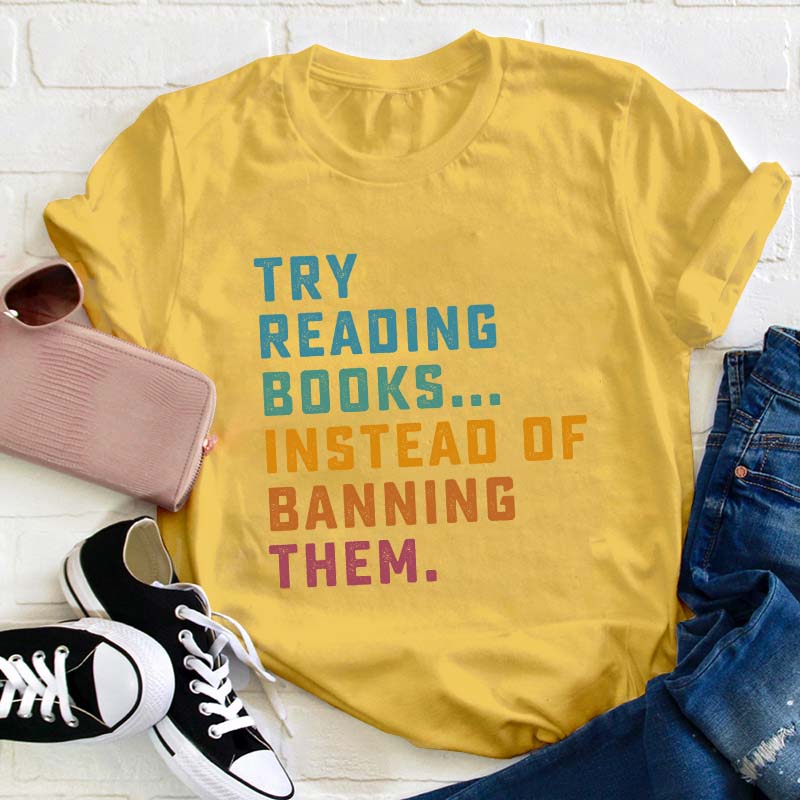 Try Reading Books Instead Of Teacher T-Shirt