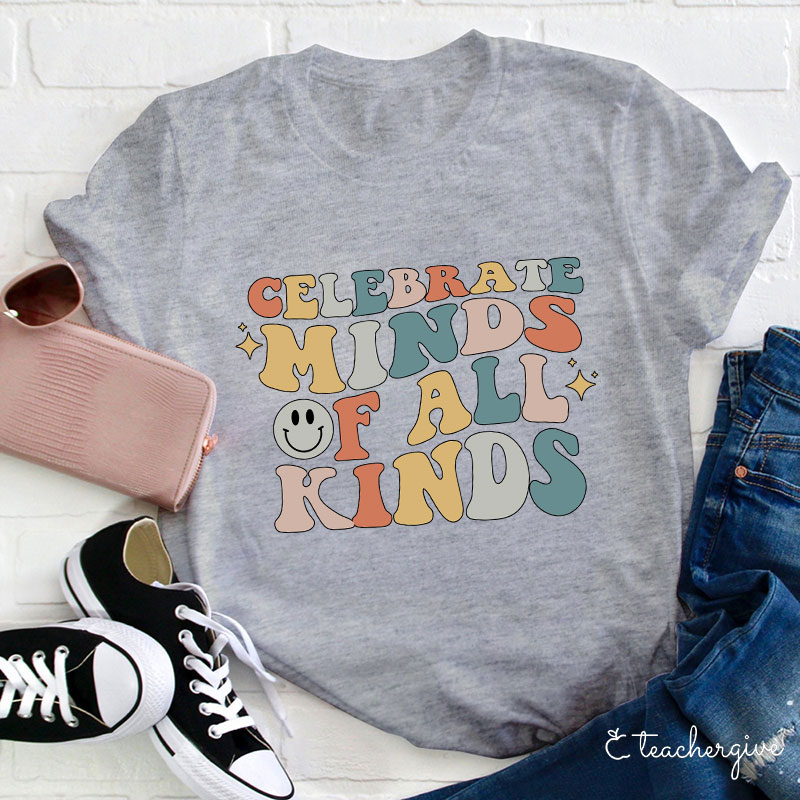 Celebrate Minds Of All Kinds Teacher T-Shirt