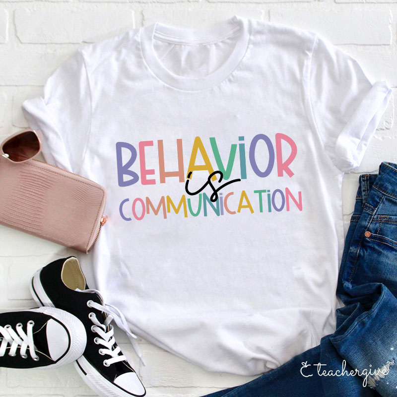 Behavior Is Communication Teacher T-Shirt